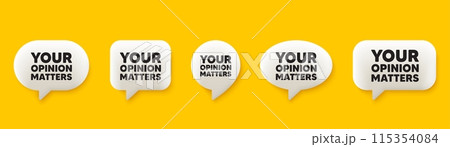 Your opinion matters tag. 3d chat speech bubbles set. Survey or feedback sign. Client comment. Opinion matters talk speech message. Talk box infographics. Vector 115354084