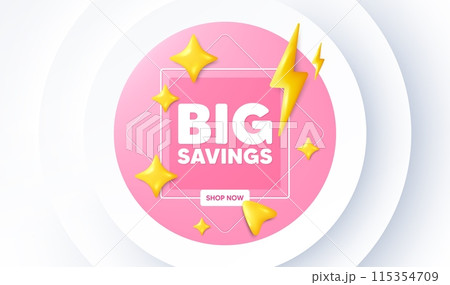 Big savings tag. Neumorphic promotion banner. Special offer price sign. Advertising discounts symbol. Big savings message. 3d stars with energy thunderbolt. Vector 115354709