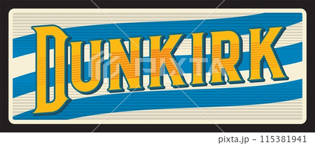 Dunkirk commune in department of Nord, French territory. Vector travel plate, vintage tin sign, retro vacation postcard or journey signboard. Plaque or magnet with flag of region in France 115381941