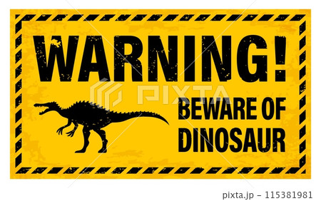 Grunge attention dinosaur warning sign. Vector cautionary banner for dino park in yellow and black colors with silhouette of a Spinosaurus with text beware of dinosaur and frame with diagonal stripes 115381981