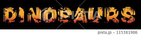 Prehistoric dinosaurs sunset silhouettes. Vector typography word where each letter is filled with shadows of dino animals and lush prehistoric landscape set against a vivid orange dusk sky background 115381986