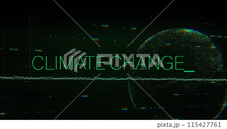 Image of climate change text over data processing and globe Image of climate change text over data processing and globe 115427761