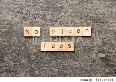 no hidden fees word written on wood block. no hidden fees text on table, concept 115442144