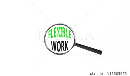 Flexible work symbol. Concept words Flexible work in beautiful magnifying glass. Beautiful white paper background. Business Flexible work concept. Copy space. Flexible work symbol. Concept words Flexible work in beautiful magnifying glass. Beautiful white paper background. Business Flexible work concept. Copy space. 115685976
