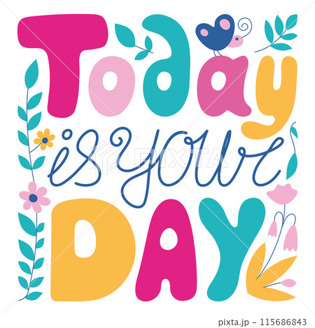 Today is your day colorful lettering. Today is your day colorful lettering. 115686843