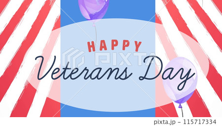 Composition of happy veterans day text and balloons, over stripes in colours of american flag 115717334