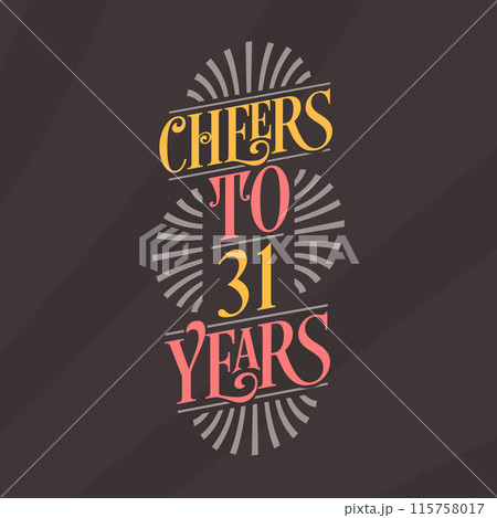 Cheers to 31 years, 31st birthday celebration Cheers to 31 years, 31st birthday celebration 115758017