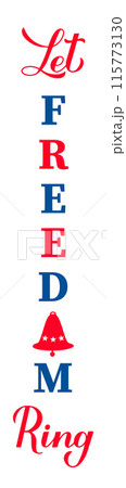 Let freedom ring vertical sign. USA patriotic design. Vector template for typography poster, banner, porch decorations, etc. Let freedom ring vertical sign. USA patriotic design. Vector template for typography poster, banner, porch decorations, etc. 115773130