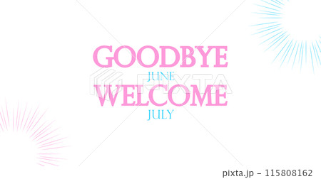 Goodbye June, welcome July - a farewell to the previous month and a warm greeting to the new one 115808162