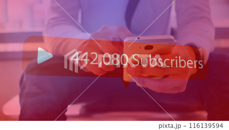 Image of subscribers text with growing number over caucasian man using smartphone Image of subscribers text with growing number over caucasian man using smartphone 116139594