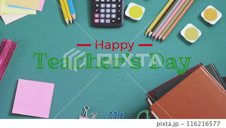 Image of happy teachers day text banner against school equipment on green surface Image of happy teachers day text banner against school equipment on green surface 116216577