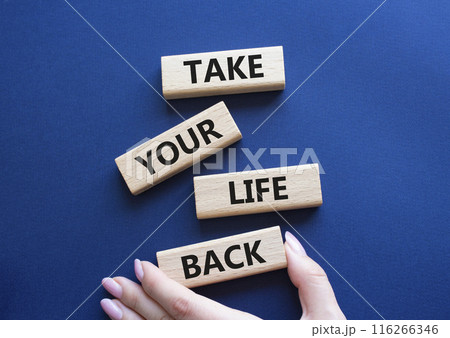 Take your life Back word symbol. Wooden blocks with words Take your life Back word. Psychologist hand. Beautiful deep blue background. Psychology and Take your life Back word. Copy space. 116266346