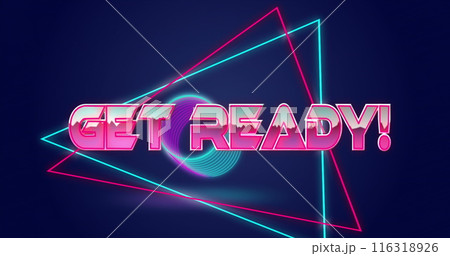 Image of get ready text in pink shiny letters over pink and blue neon shapes on dark background 116318926