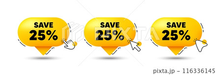 Save 25 percent off tag. Click here buttons. Sale Discount offer price sign. Special offer symbol. Discount speech bubble chat message. Talk box infographics. Vector 116336145
