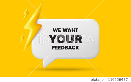 We want your feedback tag. 3d speech bubble banner with power energy. Survey or customer opinion sign. Client comment. Your feedback chat speech message. 3d offer talk box. Vector We want your feedback tag. 3d speech bubble banner with power energy. Survey or customer opinion sign. Client comment. Your feedback chat speech message. 3d offer talk box. Vector 116336487