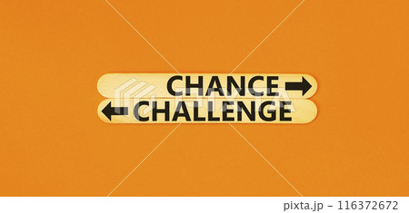 Challenge or chance symbol. Concept word Challenge or Chance on beautiful wooden stick. Beautiful orange table orange background. Business and challenge or chance concept. Copy space. Challenge or chance symbol. Concept word Challenge or Chance on beautiful wooden stick. Beautiful orange table orange background. Business and challenge or chance concept. Copy space. 116372672