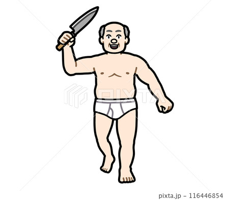 包丁を持った下着姿の変態おじさん 116446854