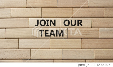 Join our team symbol. Wooden blocks with words Join our team. Beautiful wooden background. Business and Join our team concept. Copy space. 116486207