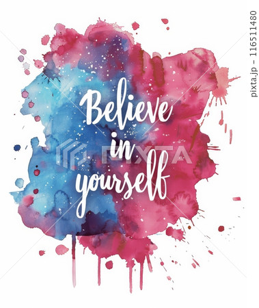 Believe in yourself - inspirational modern calligraphy lettering text on abstract watercolor paint splash background. Inspirational text. 116511480