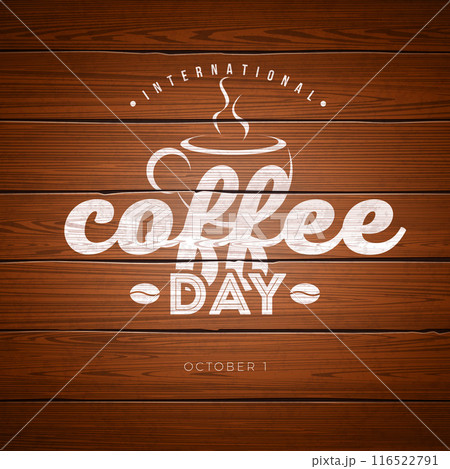 International Coffee Day Banner Design Template with Typography Lettering on Vintage Wood Background. October 1 Vector Holiday Logotype Illustration with Coffee Cup and Beans for Banner, Greeting Card International Coffee Day Banner Design Template with Typography Lettering on Vintage Wood Background. October 1 Vector Holiday Logotype Illustration with Coffee Cup and Beans for Banner, Greeting Card 116522791