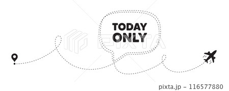 Today only sale tag. Plane travel path line banner. Special offer sign. Best price promotion. Today only speech bubble message. Plane location route. Dashed line. Vector Today only sale tag. Plane travel path line banner. Special offer sign. Best price promotion. Today only speech bubble message. Plane location route. Dashed line. Vector 116577880