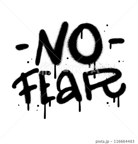 Urban graffiti lettering - no fear text sprayed in black over white. vector illustration. 116664483