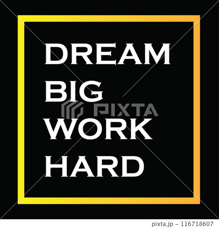 Motivational Quote Vector - DREEAM BIG WORK HARD Motivational Quote Vector - DREEAM BIG WORK HARD 116718607