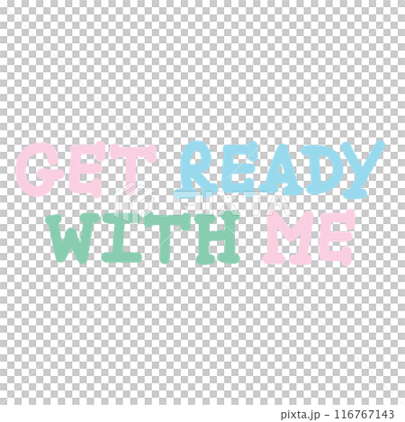 GET READY WITH ME letters for font, typography, calligraphy, text, message, women empowerment, feminist, communication, compliment, logo, icon, sticker, ad template, social media, website, mobile 116767143