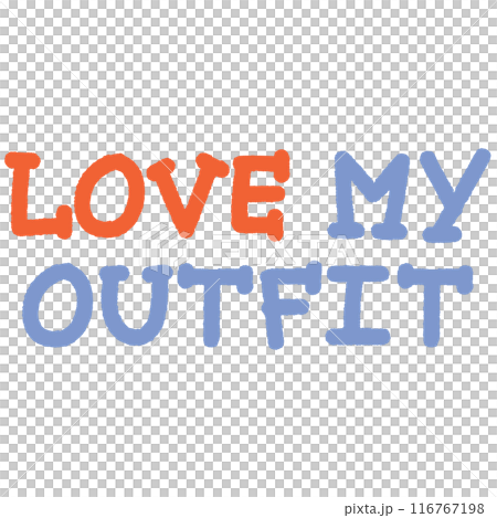 LOVE MY OUTFIT letters for font, typography, calligraphy, text, message, women empowerment, feminist, communication, compliment, logo, icon, sticker, ad template, social media, website, lifestyle	 116767198