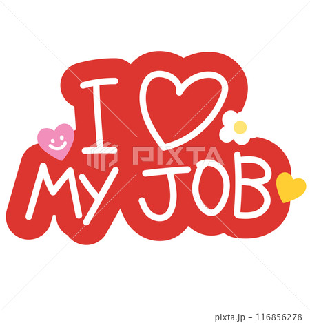 I heart MY JOB badge for font, typography, cute patches, plush toy, sign, symbol, print, social media post, ads, banner, template, sticker, tattoo, happy elements, logo, icon, decorations, text	 116856278