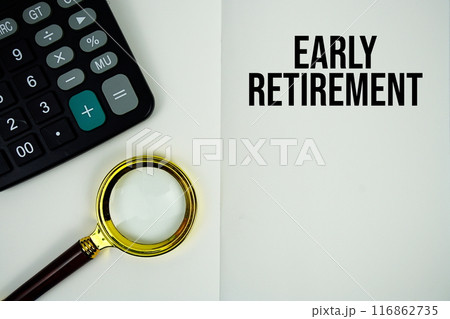 Early Retirement text message written on note page with magnifying glass and calculator 116862735