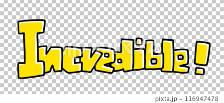 Incredibleの文字　カクカクバージョン　ベタ塗り 116947478