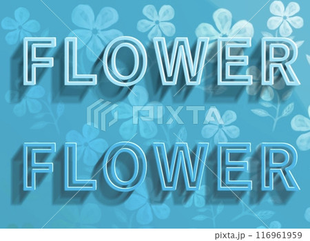 立体的な英文字のイラスト、立体的なFLOWERの文字、3dフォント文字のイラスト、お花の背景 116961959
