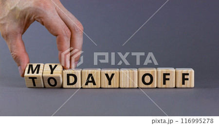 Today is my day off symbol. Businessman turns cubes and changes concept words Today off to My day off. Beautiful grey background, copy space. Business motivation today is my day off concept. 116995278
