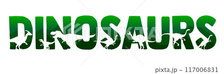 Green quote with dinosaurs silhouettes. Prehistoric typography letters with integrated dino species shapes. Vector word with ancient reptile animals figures, Jurassic park lettering 117006831