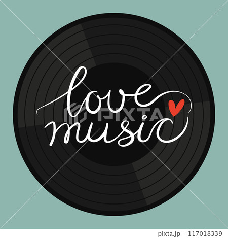 Vinyl record disk with phrase Love music. Retro vintage emblem of music lover in flat design. Vector illustration Vinyl record disk with phrase Love music. Retro vintage emblem of music lover in flat design. Vector illustration 117018339