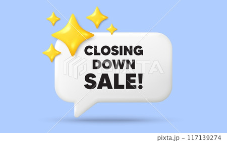 Closing down sale. 3d speech bubble banner with stars. Special offer price sign. Advertising discounts symbol. Closing down sale chat speech message. 3d offer talk box. Vector 117139274