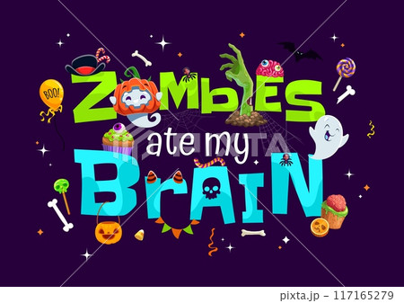 Halloween quote Zombies Ate My Brain for horror night holiday, vector t-shirt print. Halloween cartoon spooky boo ghosts with pumpkin, trick or treat party quote with zombie hand and spiders in cobweb 117165279