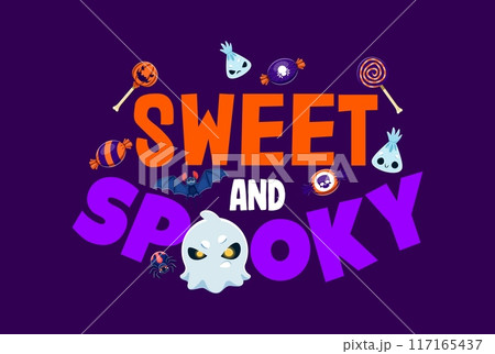 Sweet and spooky, Halloween quote banner with trick or treat candies and cute monster characters. Vector typography Halloween quote, cartoon spooky ghost, bat and spider, skull and pumpkin lollipops Sweet and spooky, Halloween quote banner with trick or treat candies and cute monster characters. Vector typography Halloween quote, cartoon spooky ghost, bat and spider, skull and pumpkin lollipops 117165437