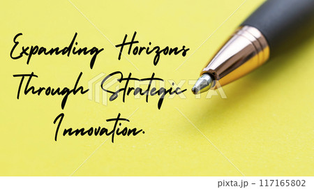 Expanding horizons through strategic innovation text with close up pen background. Business strategy and growth concept 117165802