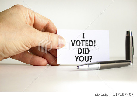 I voted. Did you symbol. Concept words I voted. Did you on beautiful white paper. Beautiful white background. Voter hand. Business I voted. Did you concept. Copy space. 117197407