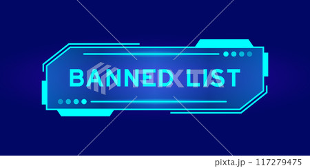 Futuristic hud banner that have word banned list on user interface screen on blue background 117279475