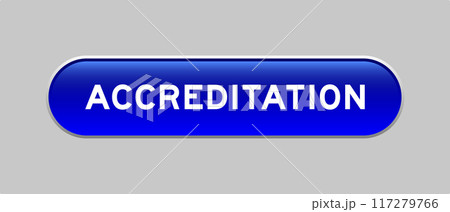 Blue color capsule shape button with word accreditaiton on gray background Blue color capsule shape button with word accreditaiton on gray background 117279766