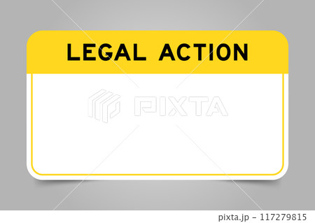 Label banner that have yellow headline with word legal action and white copy space, on gray background 117279815