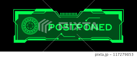 Green color of futuristic hud banner that have word postponed on user interface screen on black background 117279853
