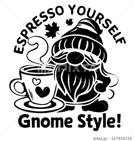 Gnome with Coffee Cup and Espresso Yourself Gnome Style Text Gnome with Coffee Cup and Espresso Yourself Gnome Style Text 117454158