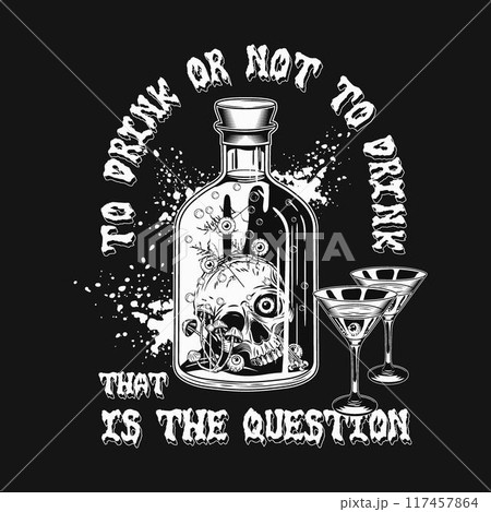Label with bottle with potion with half human skull inside, text Drink or not to Drink. Martini glass with poisonous cocktail. Halloween creepy illustration in vintage style Label with bottle with potion with half human skull inside, text Drink or not to Drink. Martini glass with poisonous cocktail. Halloween creepy illustration in vintage style 117457864