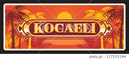Kocaeli ili in Turkiye, province of Turkish country. Vector travel plate, vintage sign, retro postcard design. Old plaque with sunset and plam trees, beach and vacation, souvenir region signboard Kocaeli ili in Turkiye, province of Turkish country. Vector travel plate, vintage sign, retro postcard design. Old plaque with sunset and plam trees, beach and vacation, souvenir region signboard 117553194