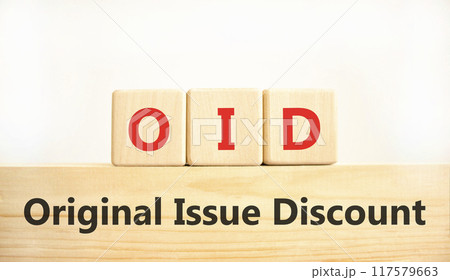 OID original issue discount symbol. Concept words OID original issue discount on beautiful wooden blocks. Beautiful white background. Business OID original issue discount concept. Copy space. OID original issue discount symbol. Concept words OID original issue discount on beautiful wooden blocks. Beautiful white background. Business OID original issue discount concept. Copy space. 117579663
