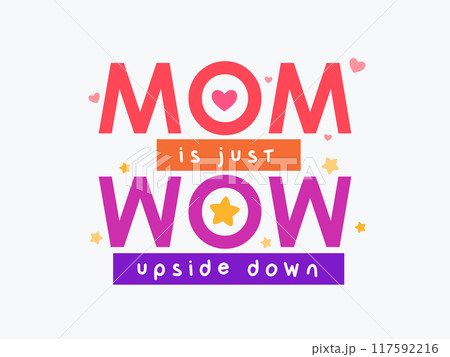 Decorative text of Mom is just Wow. Isolated Vector illustration 117592216